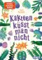 [Kaktus Serie 02] • Kakteen küsst man nicht